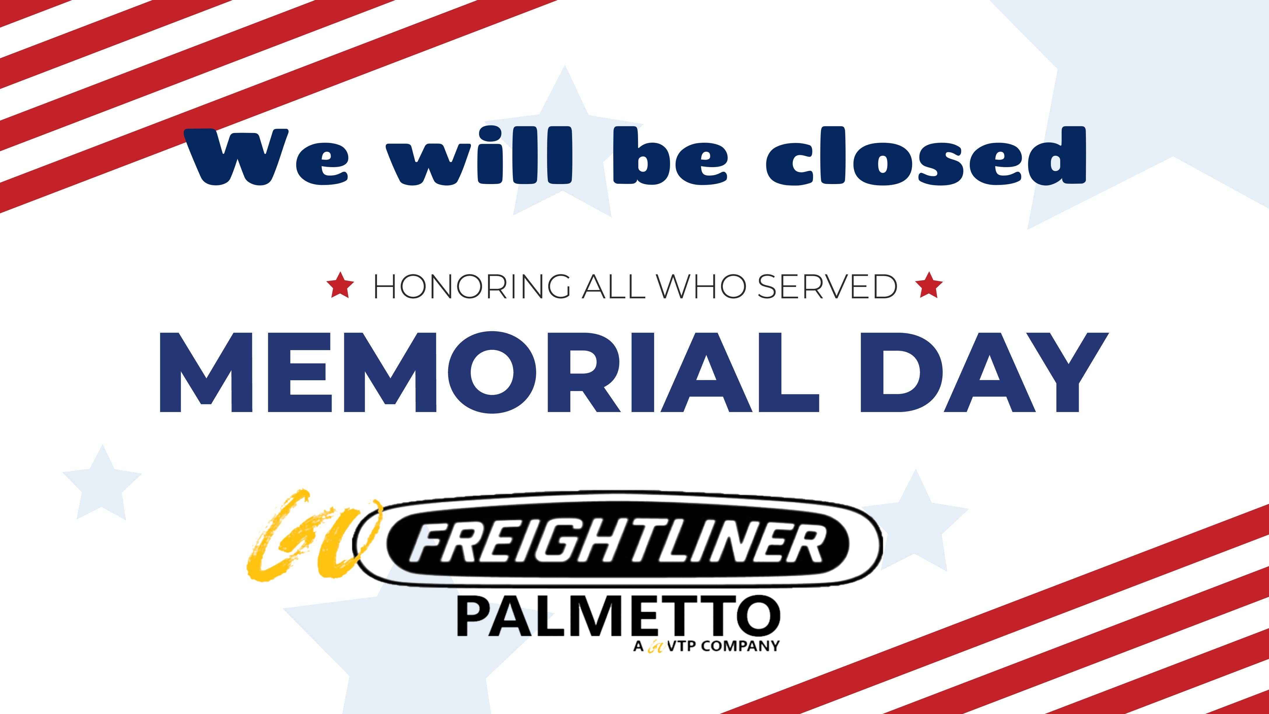 Freightliner Palmetto Closed Memorial Day 2026